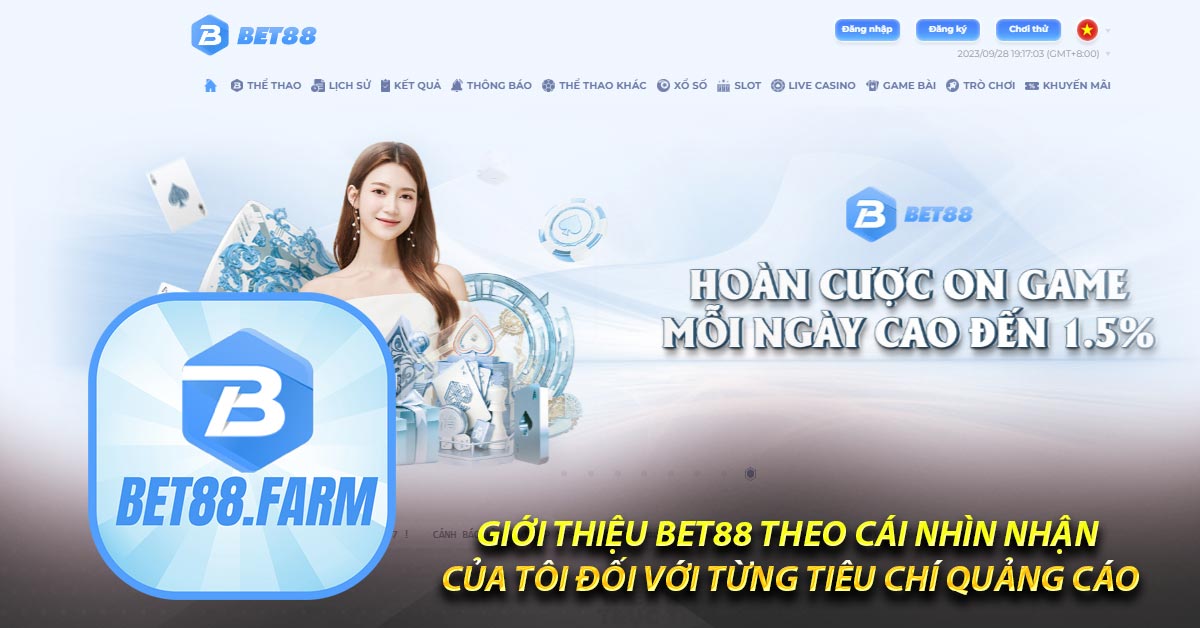 Giới thiệu Bet88 theo cái nhìn nhận của tôi đối với từng tiêu chí quảng cáo