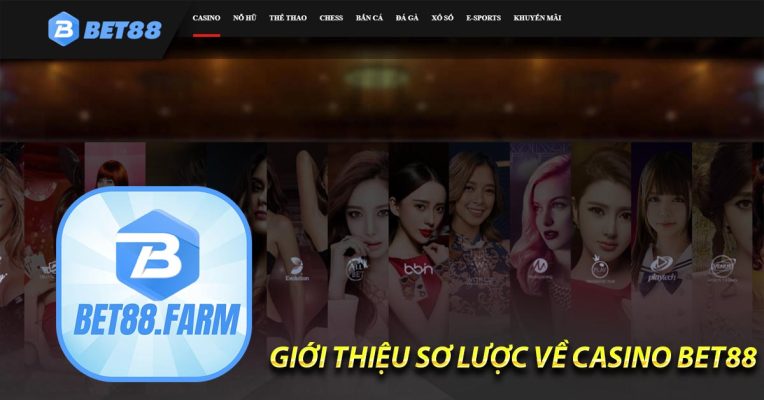 Giới thiệu sơ lược về casino BET88