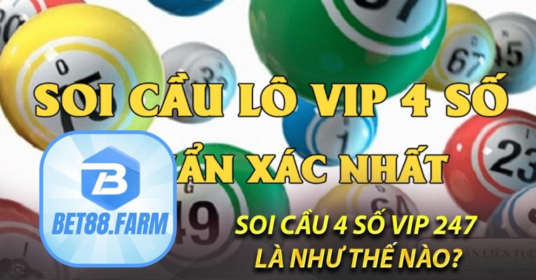 Soi cầu 4 số VIP 247 là như thế nào?